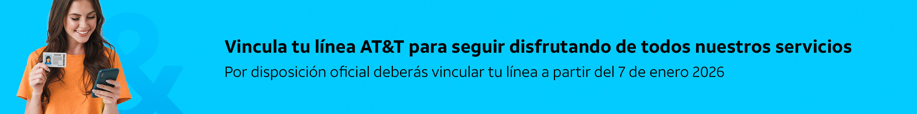 vincula tu línea AT&T para seguir disfrutando de todos nuestros servicios